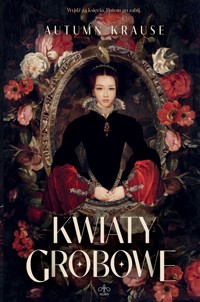 Kwiaty grobowe (barwione brzegi) - Autumn Krause - ebook + książka