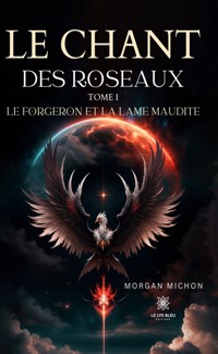 Le chant des roseaux - Tome 1 - Morgan Michon - ebook