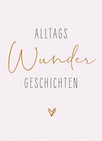 AlltagsWunderGeschichten - Ellen Nieswiodek-Martin - ebook