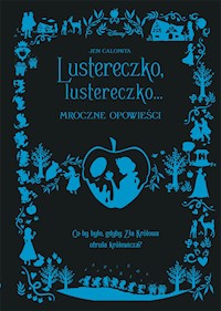 Lustereczko, lustereczko… Mroczne Opowieści. Disney - Calonita Jen - ebook + audiobook
