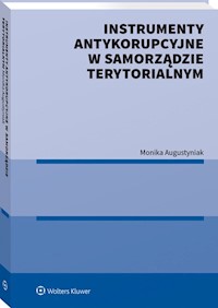 Instrumenty antykorupcyjne w samorządzie terytorialnym - Monika Augustyniak - książka