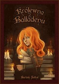 Królewna z Balladenu - Bartosz Sołtys - ebook