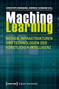 Machine Learning - Medien, Infrastrukturen und Technologien der Künstlichen Intelligenz - - ebook