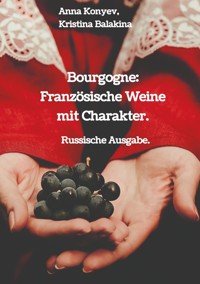 Bourgogne: Französische Weine mit Charakter. - Anna Konyev - ebook