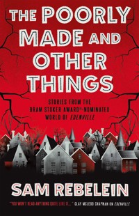 The Poorly Made and Other Things - Sam Rebelein - ebook