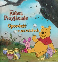 Opowieść o pszczołach. Disney Kubuś i Przyjaciele - zbiorowa praca - książka