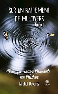 Sur un battement de Multivers - Tome 1 - Michel Desprez - ebook