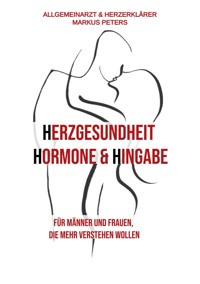 Herzgesundheit Hormone & Hingabe - Markus Peters - ebook