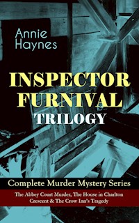 INSPECTOR FURNIVAL TRILOGY - Complete Murder Mystery Series - Annie Haynes - ebook