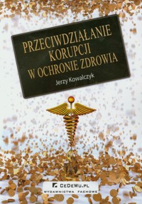 Przeciwdziałanie korupcji w ochronie zdrowia - Jerzy Kowalczyk - książka