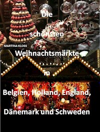 Die schönsten Weihnachtsmärkte in Belgien, Holland, Dänemark und Schweden, England - Martina Kloss - ebook