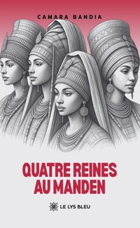 Quatre reines au Manden - Camara Bandia - ebook