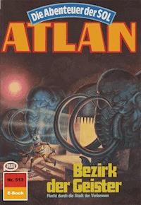 Atlan 513: Bezirk der Geister - H.G. Ewers - ebook