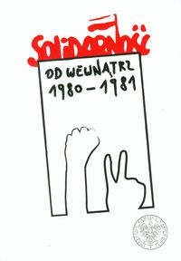 Solidarność od wewnątrz 1980-1981 -  - książka
