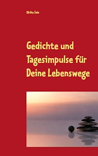 Gedichte und Tagesimpulse für Deine Lebenswege - Ulrike Solo - ebook