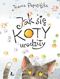 Jak się koty urodziły - Joanna Papuzińska - ebook + książka
