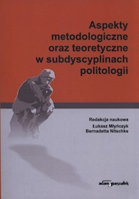 Aspekty metodologiczne oraz teoretyczne w subdyscyplinach politologii -  - książka