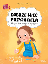 Dobrze mieć przyjaciela. Wielkie problemy małych ludzi - Magdalena Młodnicka - książka
