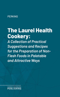 The Laurel Health Cookery - Perkins - ebook