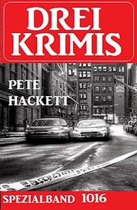 Drei Krimis Spezialband 1016 - Pete Hackett - ebook