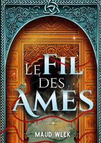 Le Fil des Âmes - Maud Wlek - ebook