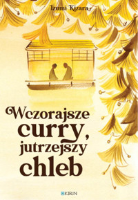 Wczorajsze curry, dzisiejszy chleb - Izumi Kizara - ebook