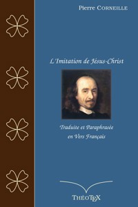 L'Imitation de Jésus-Christ, traduite et paraphrasée en vers français - Pierre Corneille - ebook