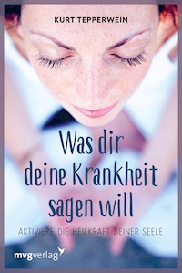 Was Dir Deine Krankheit sagen will - Kurt Tepperwein - ebook