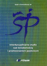 Interdyscyplinarne studia nad świadomością i przetwarzaniem językowym -  - książka