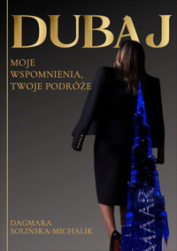Dubaj. Moje wspomnienia, twoje podróże - Dagmara Solińska-Michalik - ebook