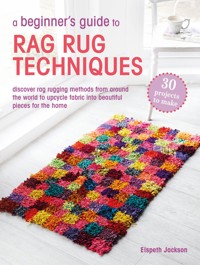 A Beginner's Guide to Rag Rug Techniques - Elspeth Jackson - ebook