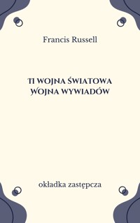 II Wojna Światowa. Wojna wywiadów - Francis Russell - ebook