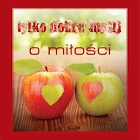 Tylko dobre myśli O miłości -  - książka