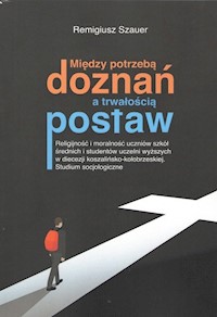Między potrzebą doznań a trwałością postaw - Szauer Remigiusz - książka