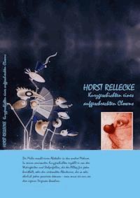 Kurzgeschichten eines aufgeschreckten Clowns - Horst Rellecke - ebook