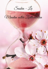Minuten voller Zärtlichkeiten - Saskia Lu - ebook