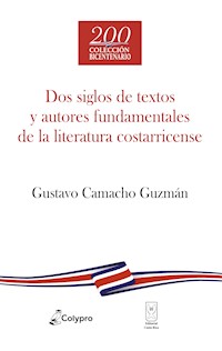 Dos siglos de textos y autores fundamentales de la literatura costarricense - Gustavo Camacho Guzmán - ebook