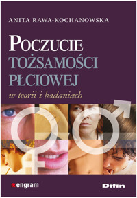 Poczucie tożsamości płciowej w teorii i badaniach - Rawa-Kochanowska Anita - książka