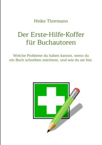 Der Erste-Hilfe-Koffer für Buchautoren - Heike Thormann - ebook