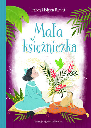 Mała księżniczka - Frances Hodgson Burnett, Agnieszka Potocka (ilustr.) - ebook + audiobook + książka