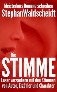 Die Stimme: Leser verzaubern mit den Stimmen von Autor, Erzähler und Charakter - Stephan Waldscheidt - ebook
