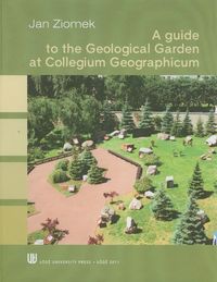 A guide to the Geological Garden at Collegium Geographicum - Ziomek Jan - książka