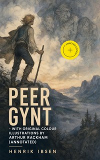 Peer Gynt - with original colour illustrations by Arthur Rackham (Annotated) - Henrik Ibsen - ebook