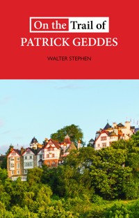 On the Trail of Patrick Geddes - Walter Stephen - ebook