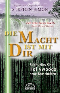 DIE MACHT IST MIT DIR: Spirituelles Kino - Hollywoods neue Botschaften - Stephen Simon - ebook
