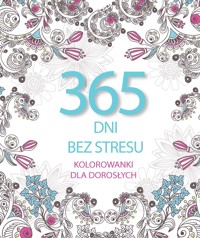365 dni bez stresu. Kolorowanki dla dorosłych - Elżbieta Adamska - książka
