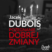 Pożegnanie dobrej zmiany - Jacek Dubois - ebook + audiobook + książka