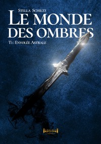 Le monde des ombres - Tome 1 - Stella Schiltz - ebook