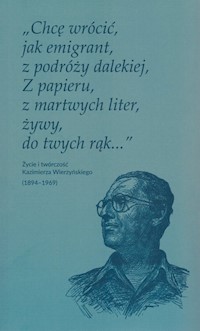 Chcę wrócić jak emigrant z podróży dalekiej Z papieru z martwych liter żywy do twych rąk -  - książka