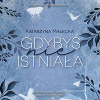 Gdybyś nie istniała - Katarzyna Małecka - ebook + audiobook